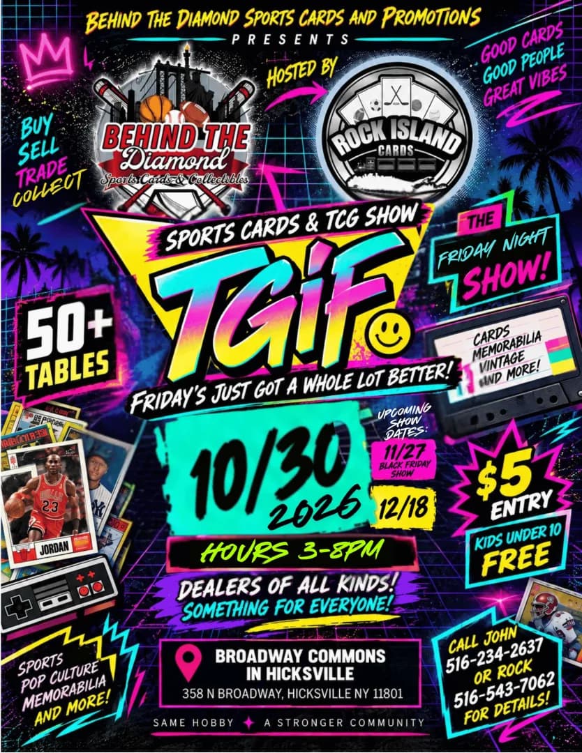 BEHIND THE DIAMOND CARDS PRESENTS THE TGIF SPORTS CARD & TCG SHOW HOSTED BY ROCK ISLAND CARDS! event poster — Hicksville, NY