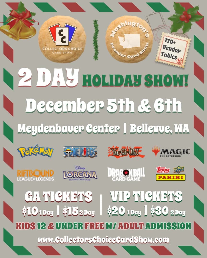 12/5 & 12/6 Holiday Show ❄️⛄ -  Collectors Choice Card Show - Meydenbauer Center, Bellevue WA event poster — Bellevue, WA